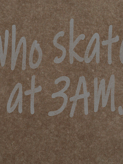 Origal "Who Skates at 3 AM" Slogan T-Shirt