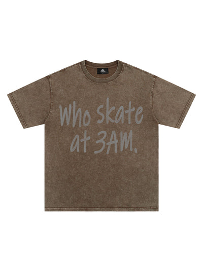Origal "Who Skates at 3 AM" Slogan T-Shirt